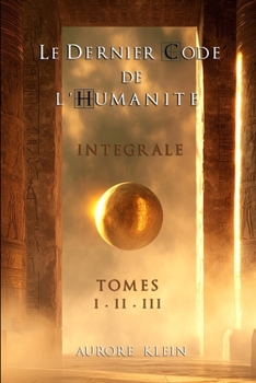 Paperback Le Dernier Code de l'Humanité - Intégrale: Tomes I - II - III [French] Book