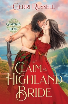 To Claim His Highland Bride (Guardians of the Isles) - Book #4 of the Guardians of the Isles