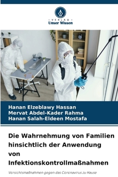 Die Wahrnehmung von Familien hinsichtlich der Anwendung von Infektionskontrollmaßnahmen