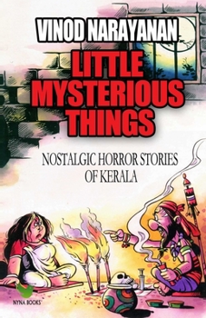 Paperback Little Mysterious Things: Nostalgic horror stories of Kerala Book