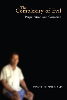 Hardcover The Complexity of Evil: Perpetration and Genocide Book