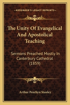 Paperback The Unity Of Evangelical And Apostolical Teaching: Sermons Preached Mostly In Canterbury Cathedral (1859) Book