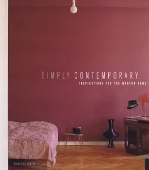 Hardcover Simply Contemporary: Inspirations for the Modern Home Book