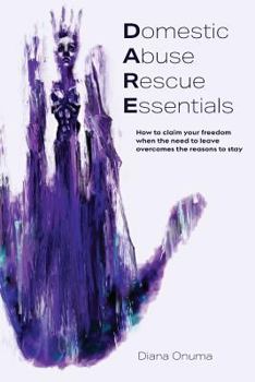 Paperback Domestic Abuse Rescue Essentials: How to claim your freedom when the need to leave overcomes the reasons to stay Book