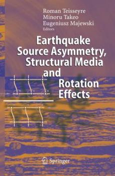 Paperback Earthquake Source Asymmetry, Structural Media and Rotation Effects Book