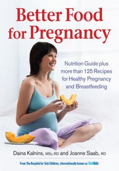 Paperback Better Food for Pregnancy: Nutrition Guide Plus Over 125 Recipes for Healthy Pregnancy and Breastfeeding Book
