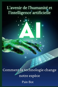 Paperback L'avenir de l'humanité et l'intelligence artificielle: Comment la technologie change notre espèce [French] Book