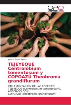 Paperback TEJEYEQUE Centrolobium tomentosum y COPOAZÚ Theobroma grandiflurum [Spanish] Book