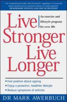 Paperback Live Stronger, Live Longer: An Exercise and Lifestyle Program for Over 40s Book
