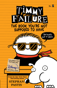 The Book You're Not Supposed to Have - Book #5 of the Timmy Failure