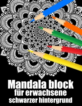 Mandala block f?r erwachsene schwarzer hintergrund: 60 mandalas block malbuch f?r erwachsene din a4, modern motivation mit anti-stress-wirkung f?r sen
