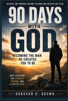 Paperback 90 Days With God: Becoming the Man He Created You to Be Book