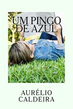 Paperback Um pingo de zul: Poemas de Aurelio N. Caldeira [Portuguese] Book