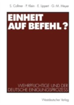 Paperback Einheit Auf Befehl?: Wehrpflichtige Und Der Deutsche Einigungsprozeß [German] Book