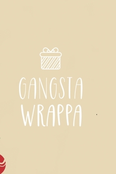 Paperback Gangsta wrappa: All Purpose 6x9 Blank Lined Notebook Journal Way Better Than A Card Trendy Unique Gift Christmas Spheres Book