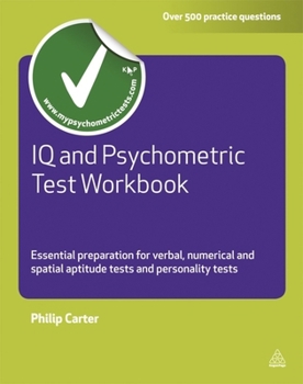 Paperback IQ and Psychometric Test Workbook: Essential Preparation for Verbal Numerical and Spatial Aptitude Tests and Personality Tests Book