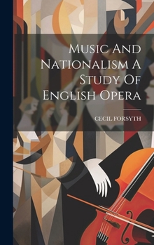 Hardcover Music And Nationalism A Study Of English Opera Book