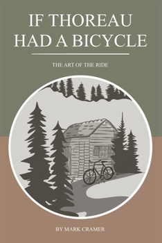 Paperback If Thoreau Had a Bicycle: The Art of the Ride Book