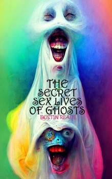 Paperback The Secret Sex Lives of Ghosts Book