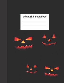 Composition Notebook: Wide Ruled Blank Lined Halloween Pumpkin Jack O'Lantern Notebook. Perfect for Girls, Boys, Teens, Men, Women, Students and ... Notes and Journaling (Composition Notebooks)