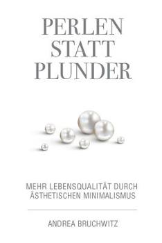 Paperback Perlen statt Plunder: Mehr Lebensqualität durch ästhetischen Minimalismus [German] Book