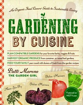 Paperback Gardening by Cuisine: An Organic-Food Lover's Guide to Sustainable Living Book