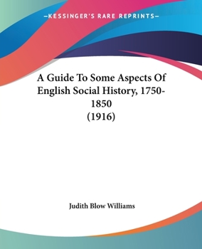 A Guide to Some Aspects of English Social History, 1750-1850