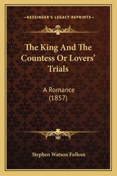 Paperback The King And The Countess Or Lovers' Trials: A Romance (1857) Book