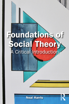 Paperback Foundations of Social Theory: A Critical Introduction Book