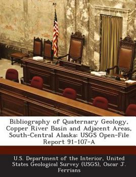 Paperback Bibliography of Quaternary Geology, Copper River Basin and Adjacent Areas, South-Central Alaska: Usgs Open-File Report 91-107-A Book