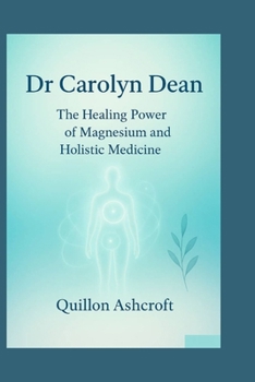 dr carolyn dean: The Healing Power of Magnesium and Holistic Medicine