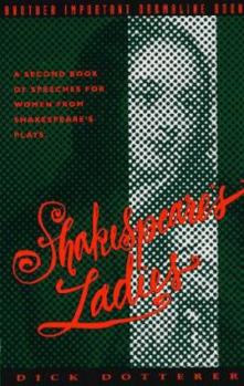 Shakespeare's Ladies: A Second Book of Speeches for Women from Shakespeare's Plays
