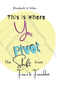 Paperback This is Where You Pivot: The Shift From Fear to Freedom Book