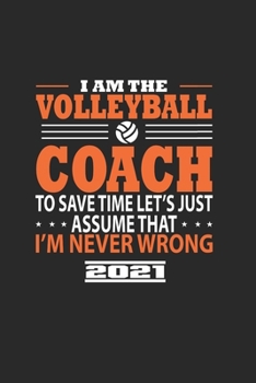 I Am The Volleyball Coach To Save The Time LetS Just Assume That IM Never Wrong
