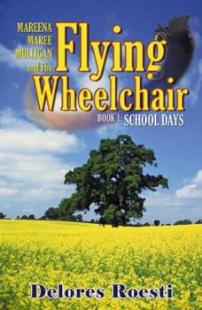 Paperback Mareena Maree Mulligan and the Flying Wheel Chair: Book 1: School Days Book