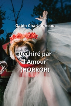 Paperback Déchiré par l'Amour (HORROR) [French] Book