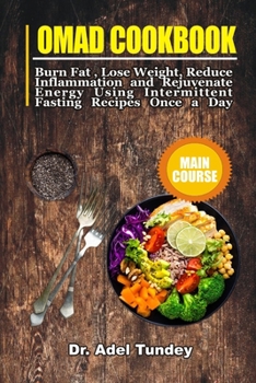 Paperback OMAD Cookbook: Burn Fat, Lose Weight, Reduce Inflammation and Rejuvenate Energy Using Intermittent Fasting Recipes Once a Day Book