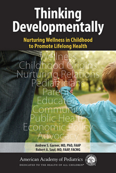 Paperback Thinking Developmentally: Nurturing Wellness in Childhood to Promote Lifelong Health Book