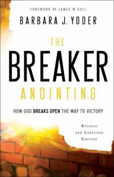 Paperback The Breaker Anointing: How God Breaks Open the Way to Victory Book