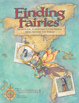 Finding Fairies : Secrets For Attracting Little People From Around The World