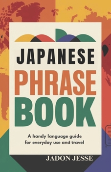 Japanese Phrase Book: A Handy Language Guide for Everyday Use and Travel