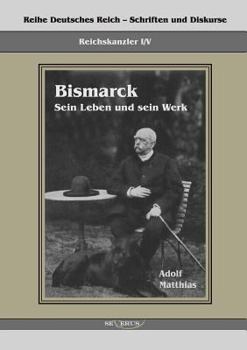 Paperback Reichskanzler Otto von Bismarck - Sein Leben und sein Werk: Reihe Deutsches Reich - Reichskanzler, Bd I/V. Aus Fraktur übertragen [German] Book