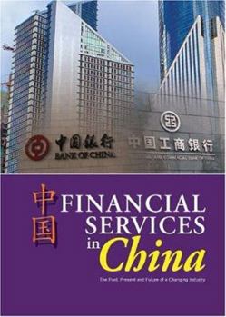 Paperback Financial Services in China: The Past, Present And Future of a Changing Industry Book