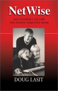Paperback Netwise: Safe Internet Use for the Online Christian Home Book