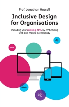 Paperback Inclusive Design for Organisations: Including your missing 20% by embedding web and mobile accessibility Book