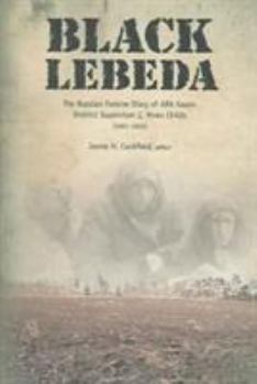 Hardcover Black Lebeda: The Russian Famine Diary of ARA Kazan District Supervisor J. Rives Childs, 1921-1923 Book