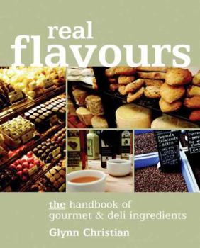 Paperback Real Flavours: The Handbook of Gourmet & Deli Ingredients Book