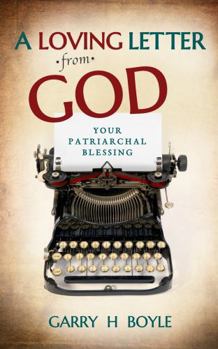 Paperback A LOVING LETTER from GOD: YOUR PATRIARCHAL BLESSING Book