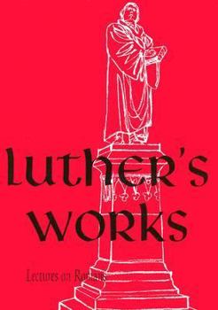 Hardcover Luther's Works, Volume 25 (Lectures on Roman Glosses and Scholia) Book