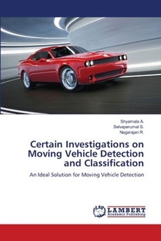 Paperback Certain Investigations on Moving Vehicle Detection and Classification Book